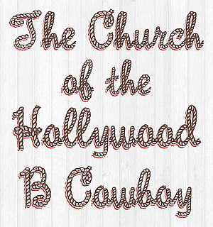 The Church of the Hollywood B Cowboy